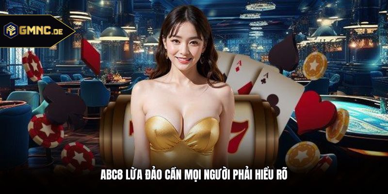 Abc8 lừa đảo cần mọi người phải hiểu rõ