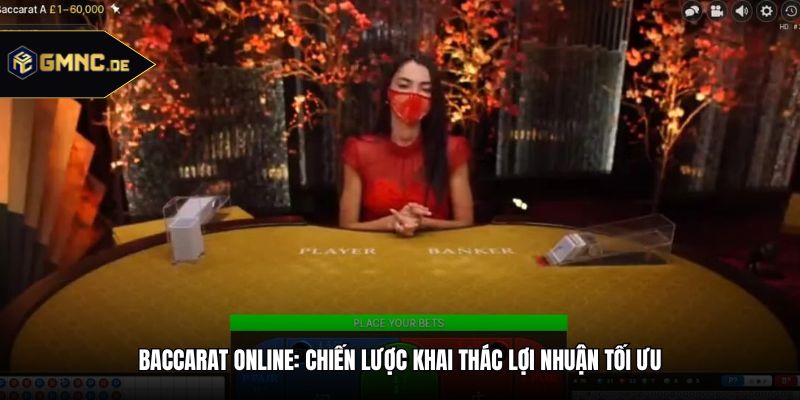 Baccarat Online: Chiến Lược Khai Thác Lợi Nhuận Tối Ưu