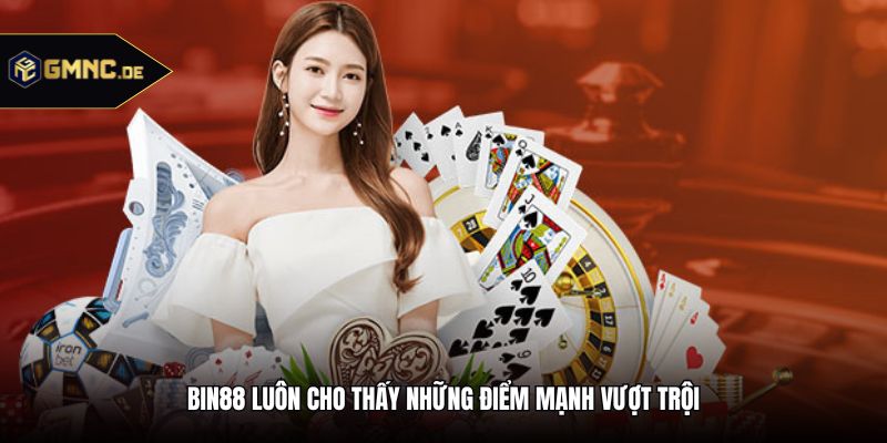 Bin88 luôn cho thấy những điểm mạnh vượt trội