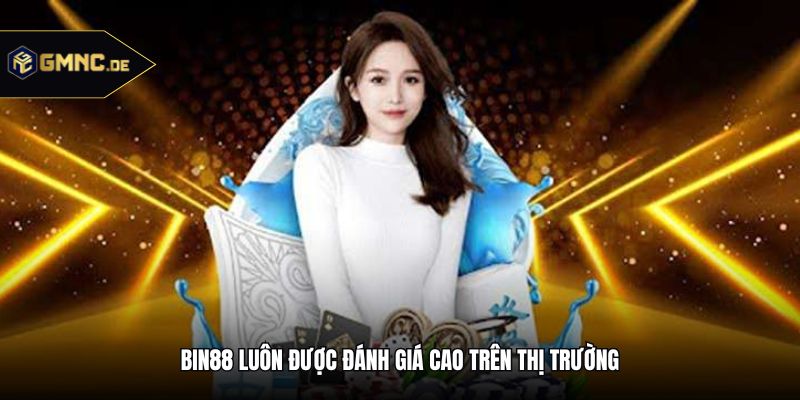 Bin88 luôn được đánh giá cao trên thị trường