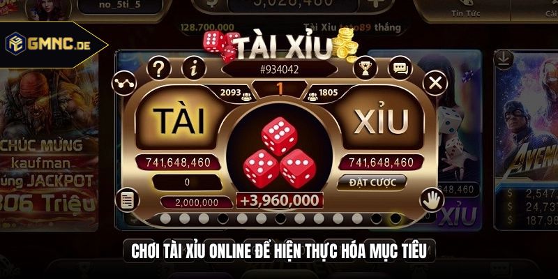 Chơi tài xỉu online để hiện thực hóa mục tiêu