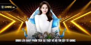 Dr88 Lừa Đảo? Phân Tích Sự Thật Về Độ Tin Cậy Từ Gmnc