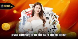 Gem88: Khám Phá Vị Thế Nền Tảng Giải Trí Hàng Đầu Hiện Nay