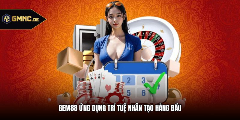 Gem88 ứng dụng trí tuệ nhân tạo hàng đầu
