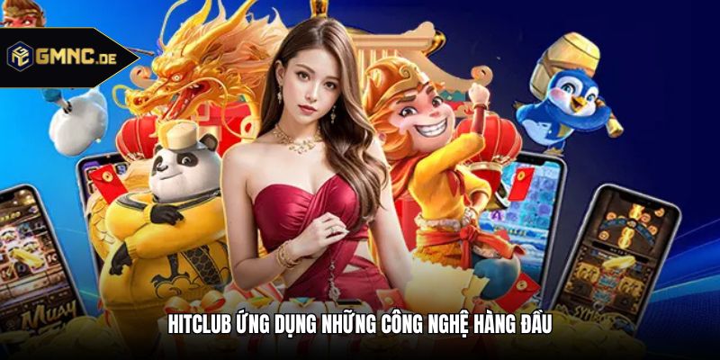 Hitclub ứng dụng những công nghệ hàng đầu