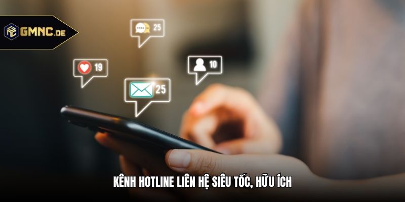 Kênh Hotline liên hệ siêu tốc, hữu ích