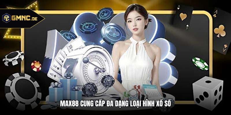 Max88 cung cấp đa dạng loại hình xổ số