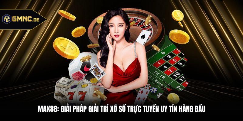 Max88: Giải Pháp Giải Trí Xổ Số Trực Tuyến Uy Tín Hàng Đầu