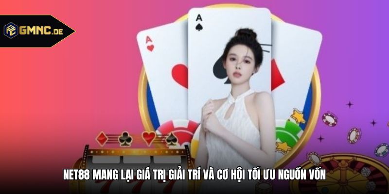 Net88 mang lại giá trị giải trí và cơ hội tối ưu nguồn vốn