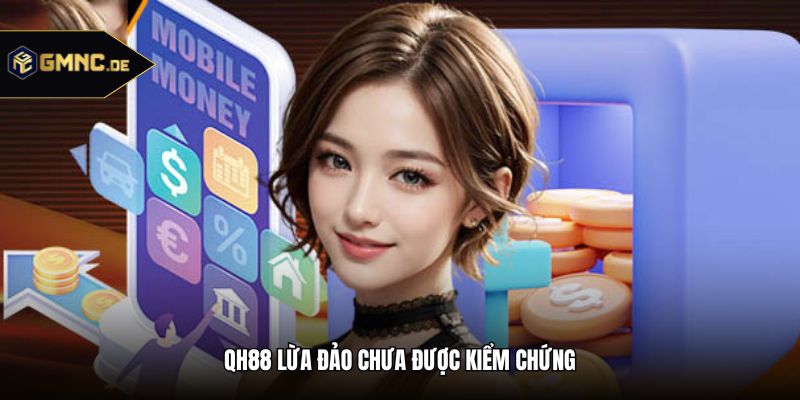 QH88 lừa đảo chưa được kiểm chứng
