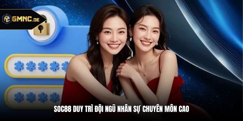 Soc88 duy trì đội ngũ nhân sự chuyên môn cao
