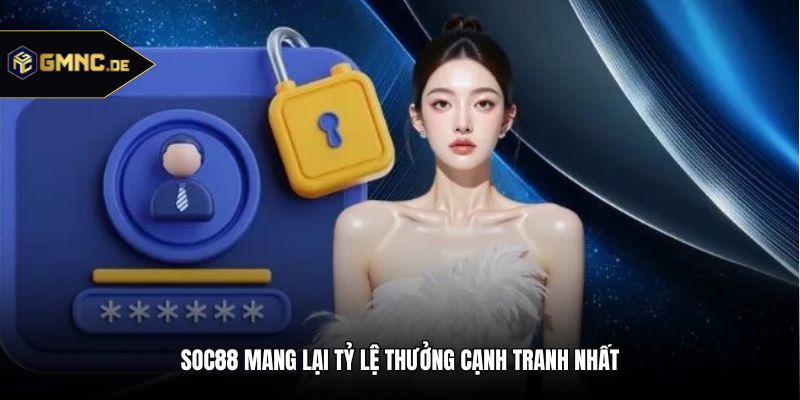 Soc88 mang lại tỷ lệ thưởng cạnh tranh nhất