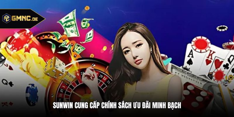 Sunwin cung cấp chính sách ưu đãi minh bạch